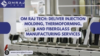 Om Raj Tech Deliver Injection Molding, Thermoforming, and Fiberglass Manufacturing Services