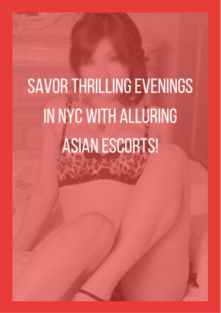 Savor thrilling evenings in NYC with alluring Asian models