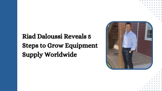 Riad Daloussi Reveals 5 Steps to Grow Equipment Supply Worldwide