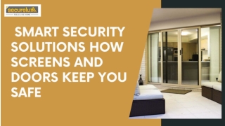 Smart Security Solutions How Screens and Doors Keep You Safe