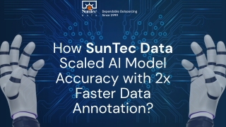 How SunTec Data Boosted AI Accuracy with Scalable Data Annotation Services?