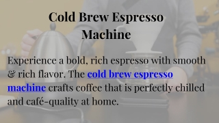 Cold Brew Espresso Machine