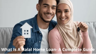 What Is A Halal Home Loan- A Complete Guide