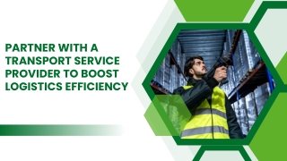 Partner with a transport Service provider to boost logistics efficiency