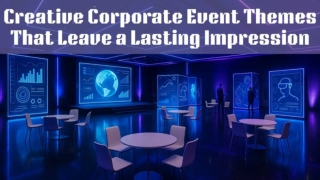 Creative Corporate Event Themes That Leave a Lasting Impression