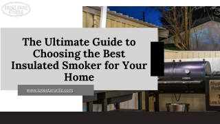 The Ultimate Guide to Choosing the Best Insulated Smoker for Your Home