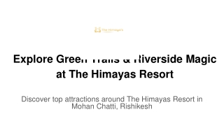 Explore Green Trails & Riverside Magic at The Himayas Resort
