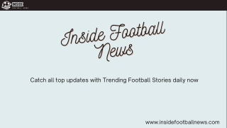 Catch all top updates with Trending Football Stories daily now