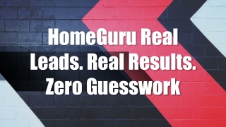 HomeGuru Real Leads. Real Results. Zero Guesswork