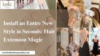 Install an Entire New Style in Seconds Hair Extension Magic