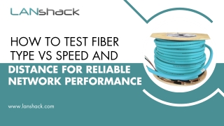 How to Test Fiber Type vs Speed and Distance for Reliable Network Performance