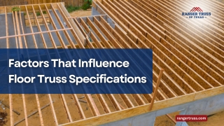 Factors That Influence  Floor Truss Specifications