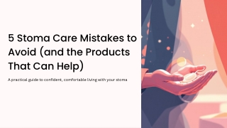 5 Stoma Care Mistakes to Avoid (and the Products That Can Help)