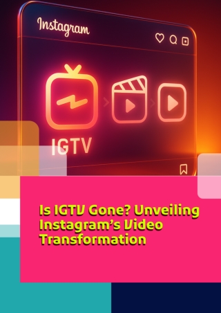 Is IGTV Gone? Unveiling Instagram’s Video Transformation
