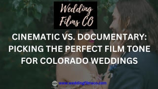 Cinematic vs. Documentary Picking the Perfect Film Tone for Colorado Weddings