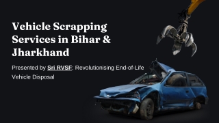 Vehicle-Scrapping-Services-in-Bihar-and-Jharkhand.pptx