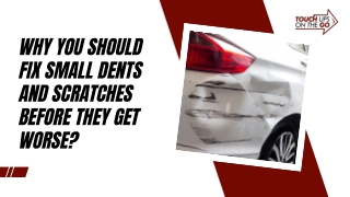 Why You Should Fix Small Dents and Scratches Before They Get Worse?