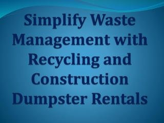 Simplify Waste Management with Recycling and Construction Dumpster