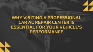 Why Visiting a Professional Car AC Repair Center Is Essential for Your Vehicle’s Performance