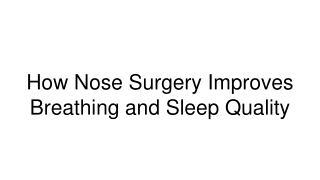 How Nose Surgery Improves Breathing and Sleep Quality