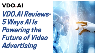 VDO.AI Reviews- 5 Ways AI Is Powering the Future of Video Advertising