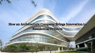 How an Architecture Company Brings Innovation to Residential Projects