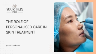 The Role of Personalised Care in Skin Treatment
