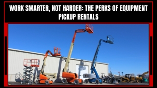 Reliable Equipment Pickup Rental Services