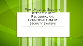 Why Unlimited Security Offers the Best Residential and Commercial Camera Security Systems