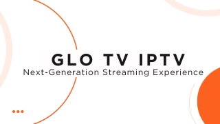GLO TV IPTV – Next-Generation Streaming Experience