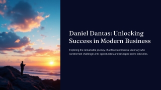 Daniel Dantas Unlocking Success in Modern Business