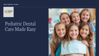 Presentation - Pediatric Dental Care Made Easy