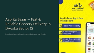 Aap-Ka-Bazar-Fast-and-Reliable-Grocery-Delivery-in-Dwarka-Sector-12.pptx