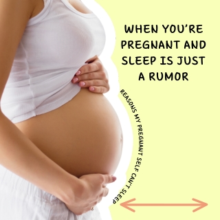 Compromise of sleep in pregnancy