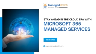 Stay Ahead in the Cloud Era with Microsoft 365 Managed Services