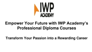 Empower Your Future with IWP Academy’s Professional Diploma Courses