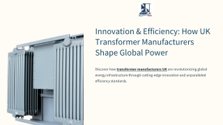 Innovation & Efficiency How UK Transformer Manufacturers Shape Global Power