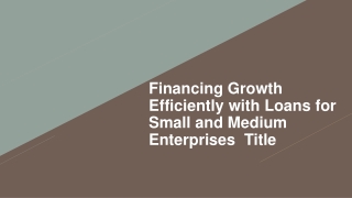 Financing Growth Efficiently with Loans for Small and Medium Enterprises
