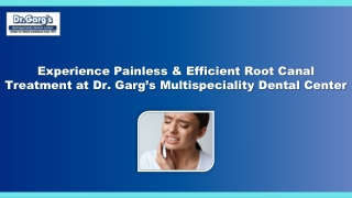 Experience Painless & Efficient Root Canal Treatment at Dr. Garg’s Dental Center