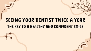 Seeing Your Dentist Twice a Year - The Key to a Healthy and Confident Smile
