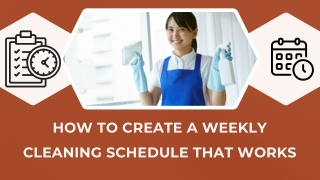 How to Create a Weekly Cleaning Schedule That Works