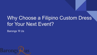 Why Choose a Filipino Custom Dress for Your Next Event?