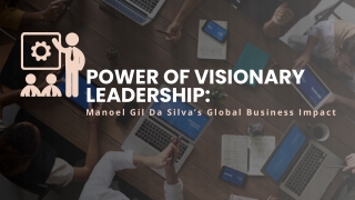 Strategic Leadership Reimagined: Manoel Gil Da Silva’s Global Impact