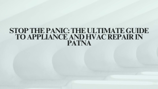 STOP THE PANIC: THE ULTIMATE GUIDE TO APPLIANCE AND HVAC REPAIR IN PATNA