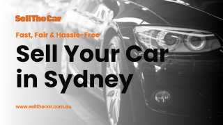 Sell Your Car in Sydney – Fast, Fair & Hassle-Free with Sell The Car