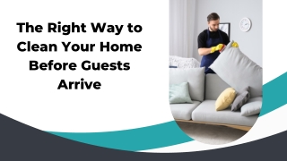 The Right Way to Clean Your Home Before Guests Arrive