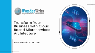 Transform Your Business with Cloud Based Microservices Architecture