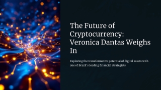 The Future of Cryptocurrency Veronica Dantas Weighs In
