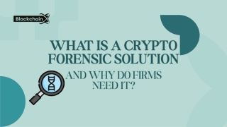 What Is a Crypto Forensic Solution and Why Do Firms Need It