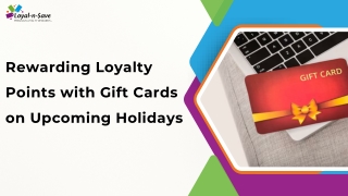 Rewarding Loyalty Points with Gift Cards on Upcoming Holidays